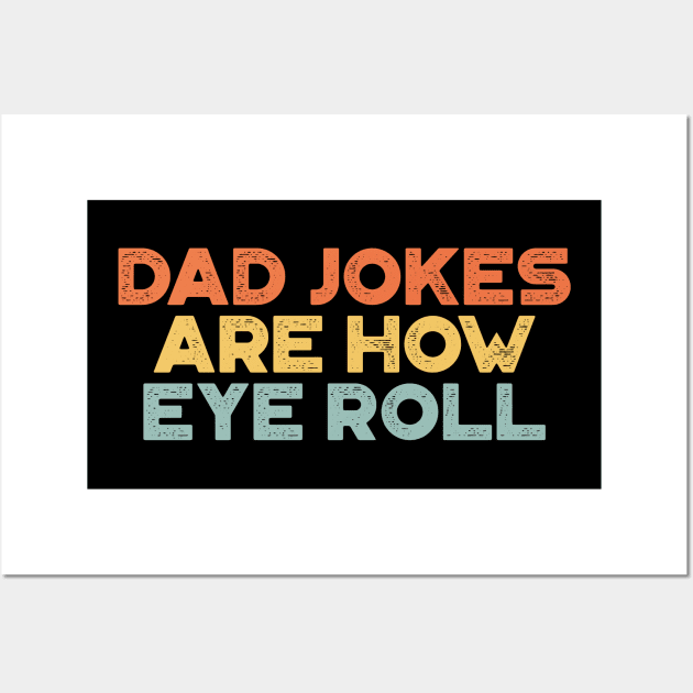 Dad Jokes Are How Eye Roll Sunset Funny Father's Day Wall Art by truffela